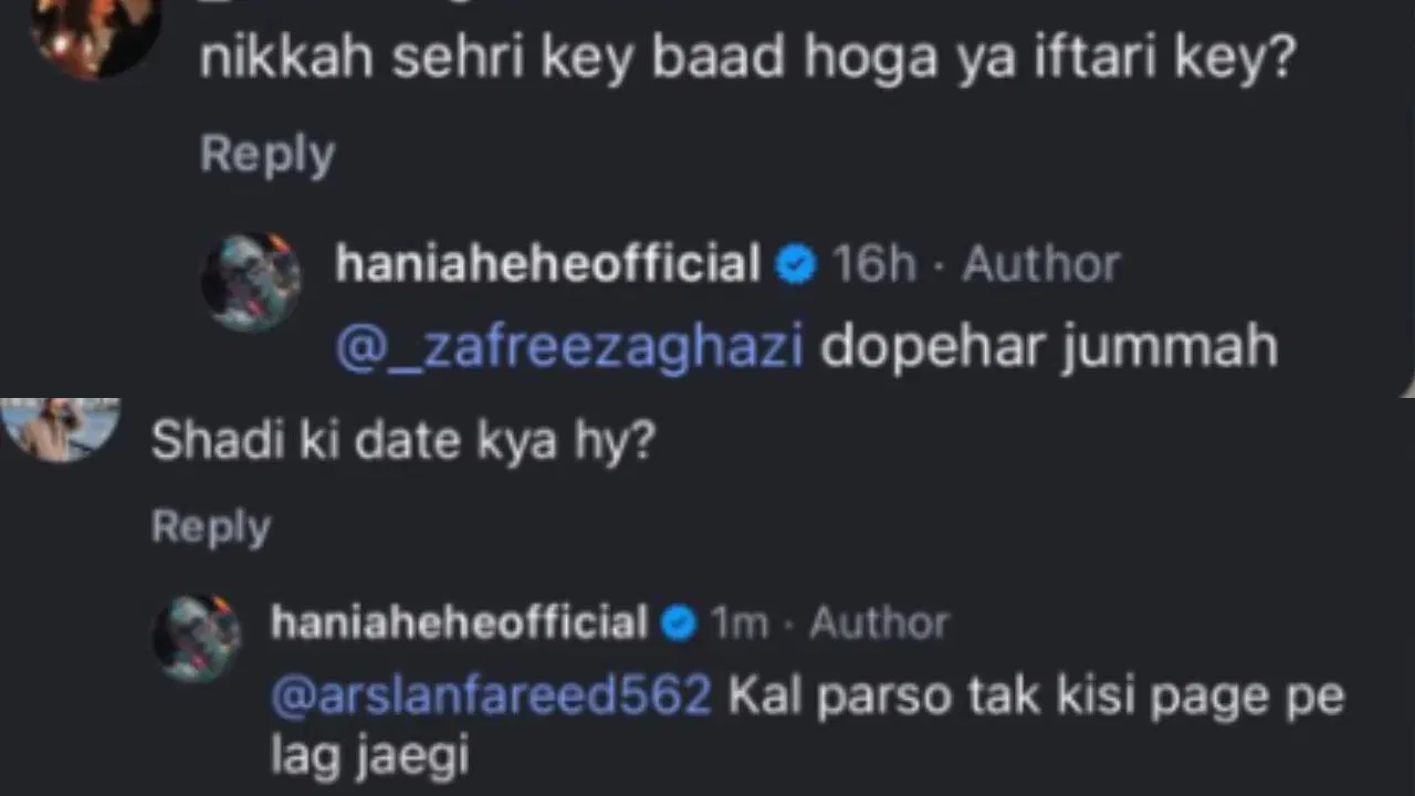 ਇੱਕ ਹੋਰ ਪ੍ਰਸ਼ੰਸਕ ਨੇ ਵਿਆਹ ਦੀ ਤਾਰੀਖ ਬਾਰੇ ਪੁੱਛਿਆ, ਤਾਂ ਹਨੀਆ ਨੇ ਜਵਾਬ ਦਿੱਤਾ, "ਇਹ ਕੱਲ੍ਹ ਜਾਂ ਪਰਸੋਂ ਤੱਕ ਇੱਕ ਪੇਜ ਤੇ ਲੱਗ ਜਾਵੇਗੀ।" ਜਦੋਂ ਕਿ ਕੁਝ ਲੋਕਾਂ ਦਾ ਮੰਣਨਾ ਹੈ ਕਿ ਹਨੀਆ ਸਿਰਫ਼ ਅਫਵਾਹਾਂ ਦੇ ਮਜੇ ਲੈ ਰਹੀ ਹੈ।